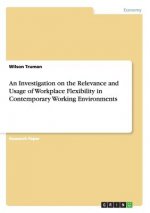 Investigation on the Relevance and Usage of Workplace Flexibility in Contemporary Working Environments