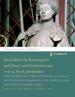 Niederländische Kunstexporte nach Nord- und Ostmitteleuropa vom 14. bis 16. Jahrhundert