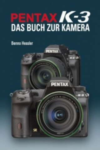Pentax K-3  Das Buch zur Kamera