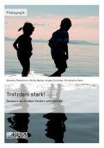 Trotzdem stark! Resilienz bei Kindern foerdern und starken