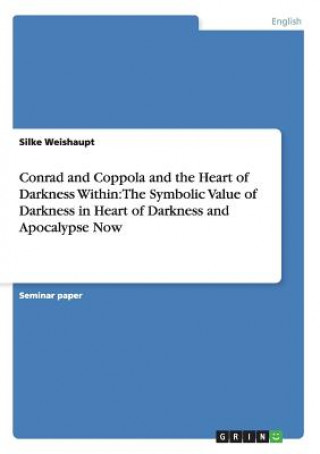 Conrad and Coppola and the Heart of Darkness Within