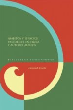 Ámbitos y espacios pastoriles en obras y autores áureos./Dominick Finello