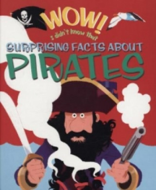 Wow! Surprising Facts About Pirates