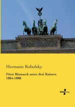 Furst Bismarck unter drei Kaisern 1884-1888