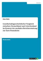 Gesellschaftsgeschichtlicher Vergleich zwischen Deutschland und Griechenland im Kontext der medialen Berichterstattung zur Euro-Finanzkrise