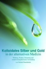 Kolloidales Silber und Gold in der alternativen Medizin