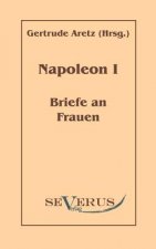 Napoleon I - Briefe an Frauen