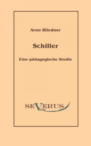 Schiller. Eine padagogische Studie.