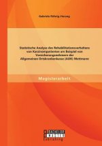 Statistische Analyse des Rehabilitationsverhaltens von Karzinompatienten am Beispiel von Versicherungsnehmern der Allgemeinen Ortskrankenkasse (AOK) M