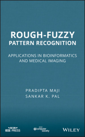Rough-Fuzzy Pattern Recognition - Applications in Bioinformatics and Medical Imaging