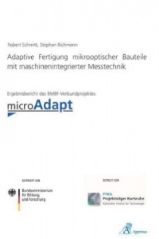 Adaptive Fertigung mikrooptischer Bauteile mit maschinenintegrierter Messtechnik