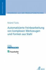 Automatisierte Feinbearbeitung von komplexen Werkzeugen und Formen aus Stahl