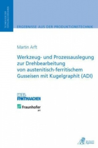 Werkzeug- und Prozessauslegung zur Drehbearbeitung von austenitisch-ferritischem Gusseisen mit Kugelgraphit (ADI)