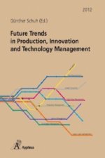 Future Trends in Production, Innovation and Technology Management (2012)