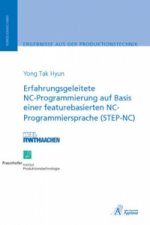 Erfahrungsgeleitete NC-Programmierung auf Basis einer featurebasierten NC-Programmiersprache (STEP-NC)