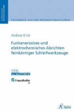 Funkenerosives und elektrochemisches Abrichten feinkörniger Schleifwerkzeuge