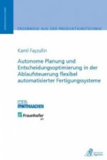 Autonome Planung und Entscheidungsoptimierung in der Ablaufsteuerung flexibel automatisierter Fertigungssysteme