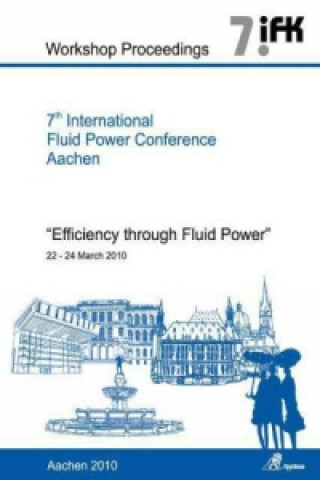 7th International Fluid Power Conference Aachen - Efficiency through Fluid Power, Workshop Proceedings, Vol. 1, 4 Pts.