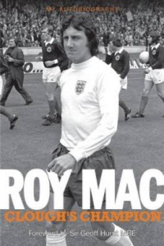 Roy Mac: Clough's Champion My Autobiography