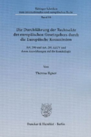 Die Durchführung der Rechtsakte des europäischen Gesetzgebers durch die Europäische Kommission