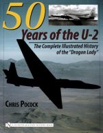 50 Years of the U-2: The Complete Illustrated History of Lockheed's Legendary 