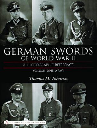 German Swords of World War II - A Photographic Reference: Vol 1: Army