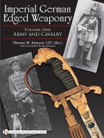 Imperial German Edged Weaponry V1: Army and Cavalry