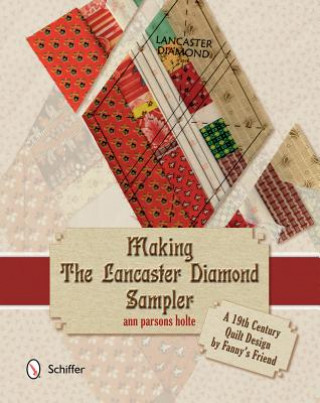 Making the Lancaster Diamond Sampler: A 19th Century Quilt Design by Fannys Friend