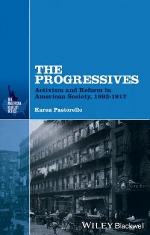 Progressives - Activism and Reform in American  Society, 1893-1917