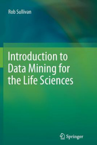 Introduction to Data Mining for the Life Sciences