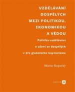 Vzdělávání dospělých mezi politikou, ekonomikou a vědou