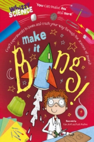 Whizzy Science: Make it Bang!