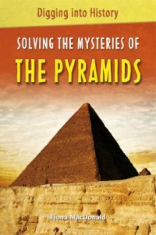 Digging into History: Solving The Mysteries of The Pyramids