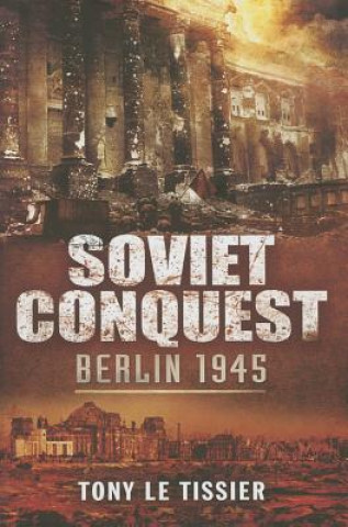 Soviet Conquest: Berlin 1945