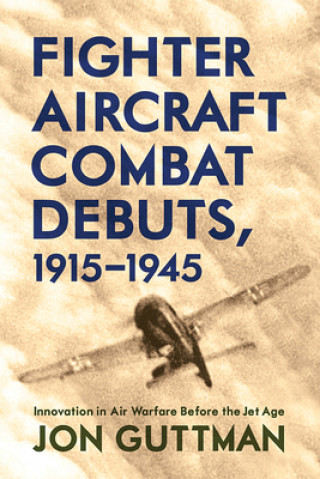 Fighter Aircraft Combat Debuts, 1914-1944