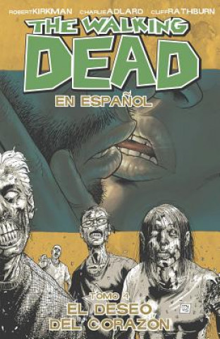 Walking Dead En Espanol, Tomo 4: El Deseo Del Corazon