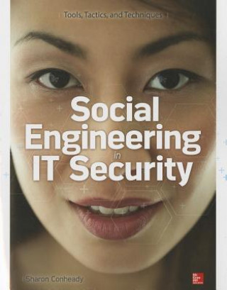 Social Engineering in IT Security: Tools, Tactics, and Techniques