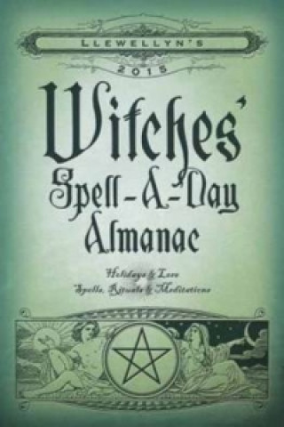 Llewellyns 2015 Witches Spell A Day Almanac