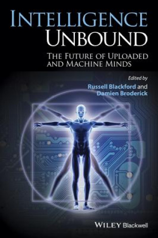 Intelligence Unbound - The Future of Uploaded and Machine Minds
