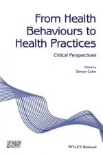 From Health Behaviours to Health Practices - Critical Perspectives