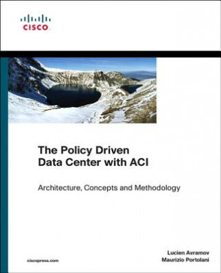 Policy Driven Data Center with ACI, The
