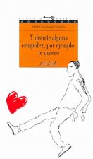 Y Decirte UNA Estupidez, Por Ejemplo, TE Quiero