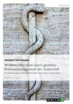 Wettbewerbsvorteil durch gezieltes Personalmanagement der AErzteschaft im Kontext eines sich abzeichnenden nationalen AErztemangels