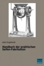 Handbuch der praktischen Seifen-Fabrikation