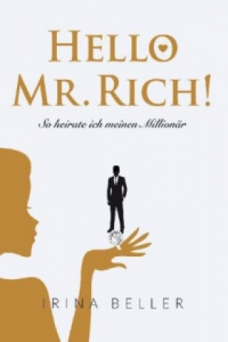 Hello Mr. Rich - So heirate ich einen Millionär