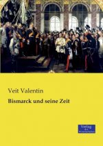 Bismarck und seine Zeit