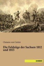 Die Feldzüge der Sachsen 1812 und 1813