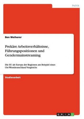 Prekare Arbeitsverhaltnisse, Fuhrungspositionen und Gendermainstreaming