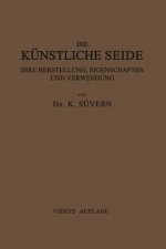 Die K nstliche Seide Ihre Herstellung, Eigenschaften Und Verwendung