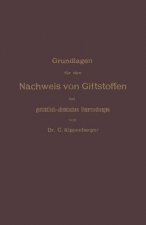 Grundlagen Fur Den Nachweis Von Giftstoffen Bei Gerichtlich-Chemischen Untersuchungen. Fur Chemiker, Pharmazeuten Und Mediziner